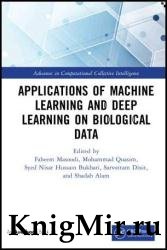 Applications of Machine Learning and Deep Learning on Biological Data