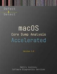 Accelerated macOS Core Dump Analysis, Third Edition