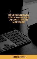 Reversing Data Structures and Algorithms in Malware