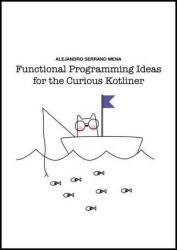 Functional Programming Ideas for the Curious Kotliner