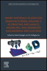 Smart Materials in Additive Manufacturing, Volume 2 : 4D Printing Mechanics, Modeling, and Advanced Engineering Applications