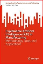 Explainable Artificial Intelligence (XAI) in Manufacturing: Methodology, Tools, and Applications