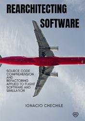 Rearchitecting Software: Source Code Comprehension and Refactoring Applied to Flight Software and Simulation