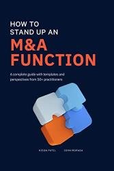 How to Stand Up an M&A Function: A Complete Guide With Templates and Perspectives From 50+ Practitioners