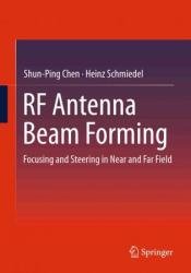 RF Antenna Beam Forming Focusing and Steering in Near and Far Field