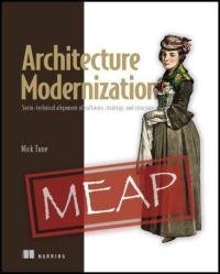 Architecture Modernization: Socio-technical alignment of software, strategy, and structure (MEAP v4)