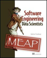 Software Engineering for Data Scientists (MEAP v2)