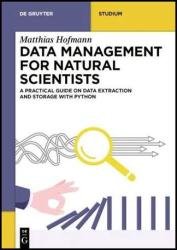 Data Management for Natural Scientists: A Practical Guide to Data Extraction and Storage Using Python