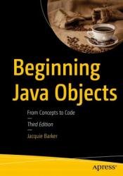 Beginning Java Objects: From Concepts to Code, 3rd Edition