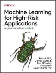 Machine Learning for High-Risk Applications: Approaches to Responsible AI (Final)