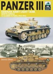 Panzer III German Army Light Tank: North Africa El Alamein to Tunis, 1941–1943 (TankCraft 40)