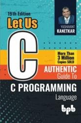 Let Us C: Authentic guide to C programming language - 19th Edition