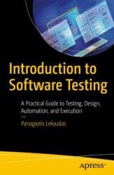 Introduction to Software Testing: A Practical Guide to Testing, Design, Automation, and Execution