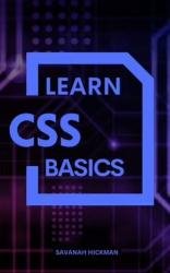 Learn CSS Basics A Complete Guide To Learn And Master Common CSS Properties & Values For Building A Better Website