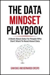 The Data Mindset Playbook: A book about data for people who don't want to read about data