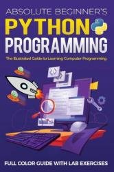 Absolute Beginner's Python Programming Full Color Guide with Lab Exercises