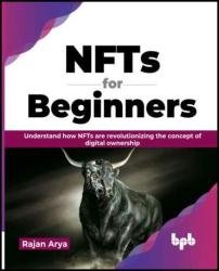 NFTs for Beginners: Understand how NFTs are revolutionizing the concept of digital ownership
