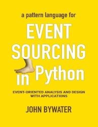 Event Sourcing in Python - Event-Oriented Analysis and Design with Applications