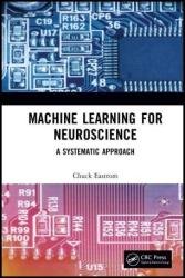 Machine Learning for Neuroscience: A Systematic Approach