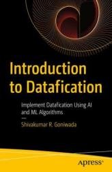 Introduction to Datafication: Implement Datafication Using AI and ML Algorithms