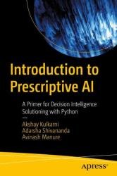 Introduction to Prescriptive AI: A Primer for Decision Intelligence Solutioning with Python