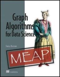 Graph Algorithms for Data Science (MEAP v7)