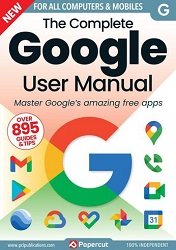 The Complete Google User Manual - 19th Edition 2023