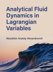 Analytical Fluid Dynamics in Lagrangian Variables