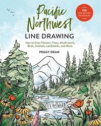 Pacific Northwest Line Drawing: How to Draw Flowers, Trees, Mushrooms, Birds, Animals, Landmarks, and More